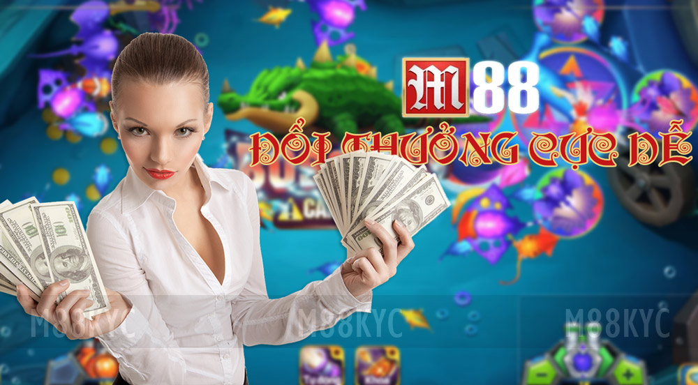 Cách Đổi Thưởng Khi Chơi Bắn Cá Trên M88 Nhanh Nhất 1 M88 KYC đổi thưởng tiền mặt cực dễ, cực nhanh