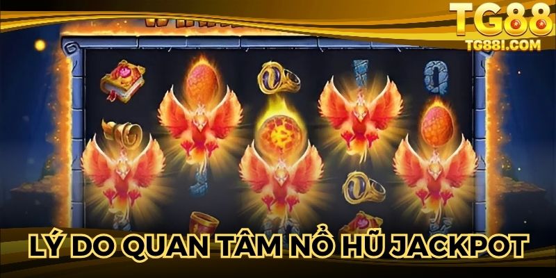 Lý do nổ hũ jackpot nhận nhiều sự quan tâm từ hội viên